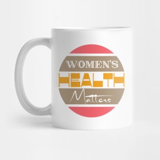 Women's health matters Mug